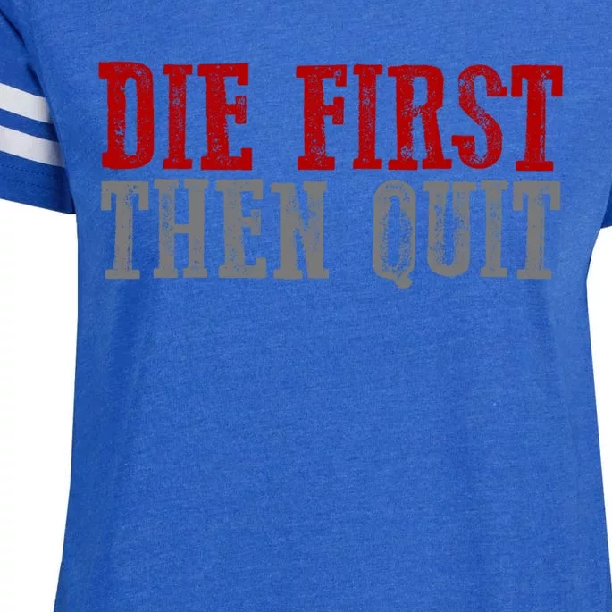 Awesome Bold Motivating Dedicated "Die First Then Quit" Cute Gift Enza Ladies Jersey Football T-Shirt