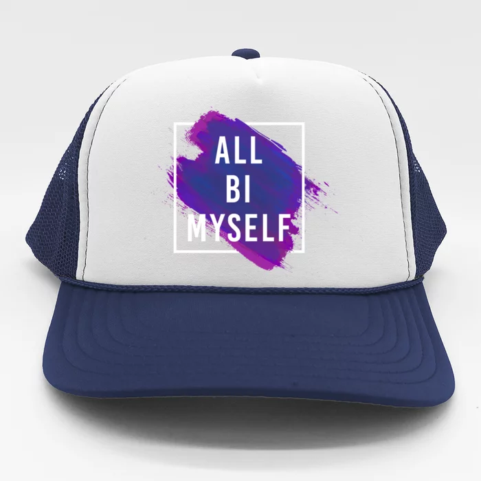 All Bi Mys Gift Funny Bisexual Pride Painting Great Gift Trucker Hat