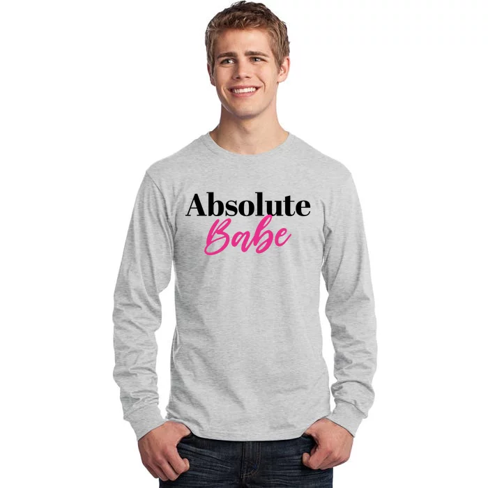 Absolute Babe Meaningful Gift Tall Long Sleeve T-Shirt