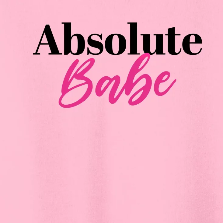 Absolute Babe Meaningful Gift Toddler T-Shirt