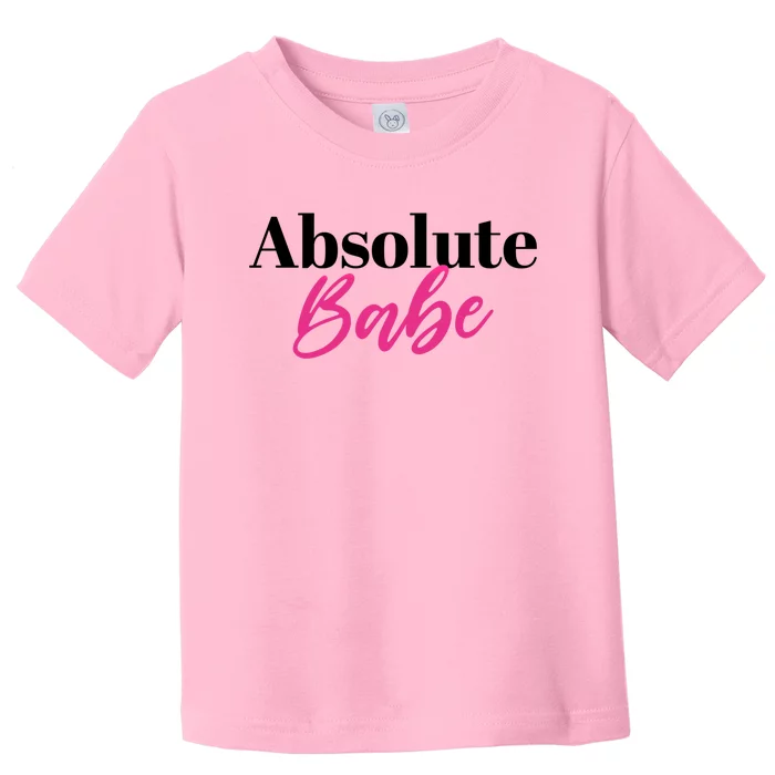 Absolute Babe Meaningful Gift Toddler T-Shirt