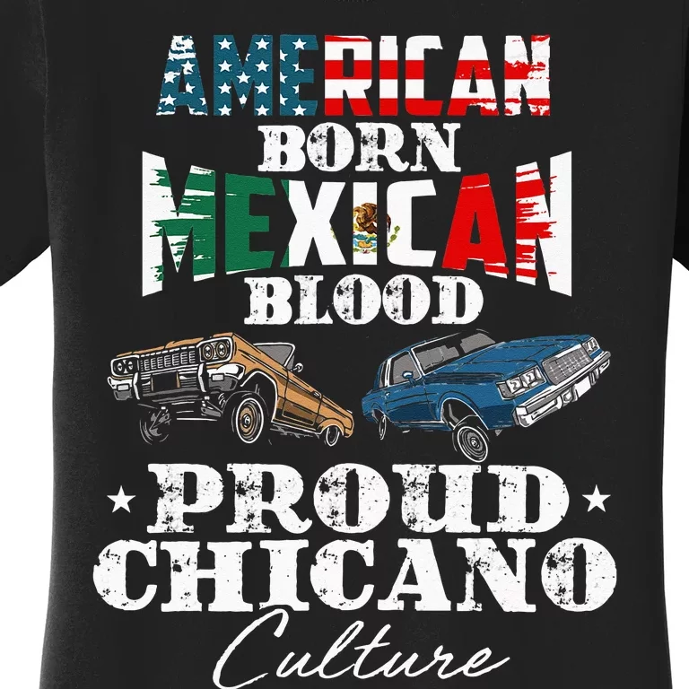 American Born Mexican Blood Proud Chicano Culture Lowriders Women's T-Shirt