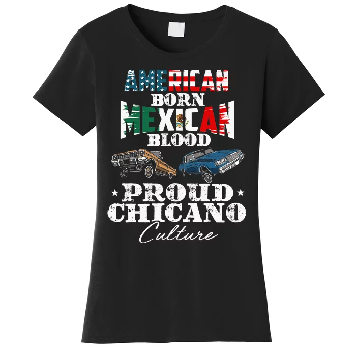 American Born Mexican Blood Proud Chicano Culture Lowriders Women's T-Shirt