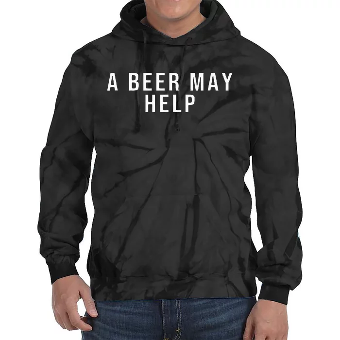 A Beer May Help Tie Dye Hoodie