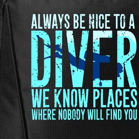 Always Be Nice To A Diver Scuba Diving Diver Gift City Backpack