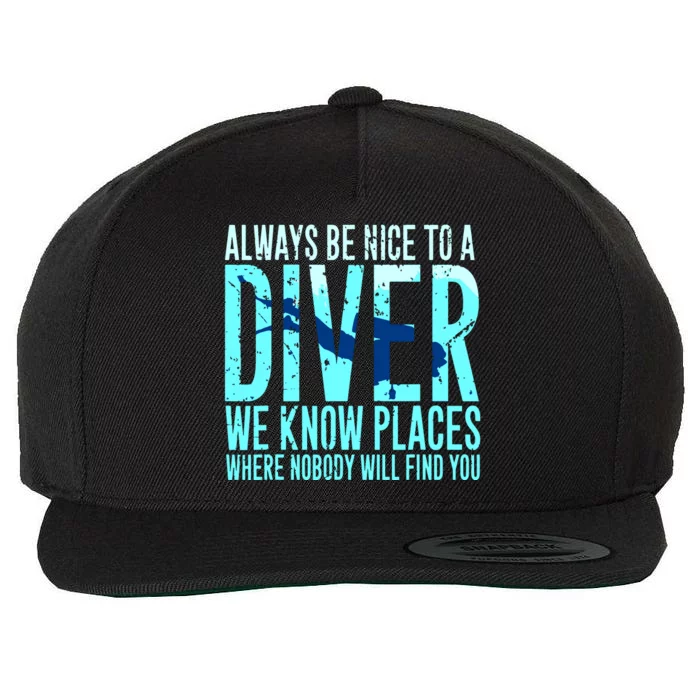 Always Be Nice To A Diver Scuba Diving Diver Gift Wool Snapback Cap