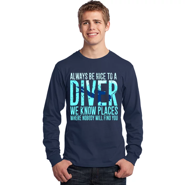 Always Be Nice To A Diver Scuba Diving Diver Gift Long Sleeve Shirt