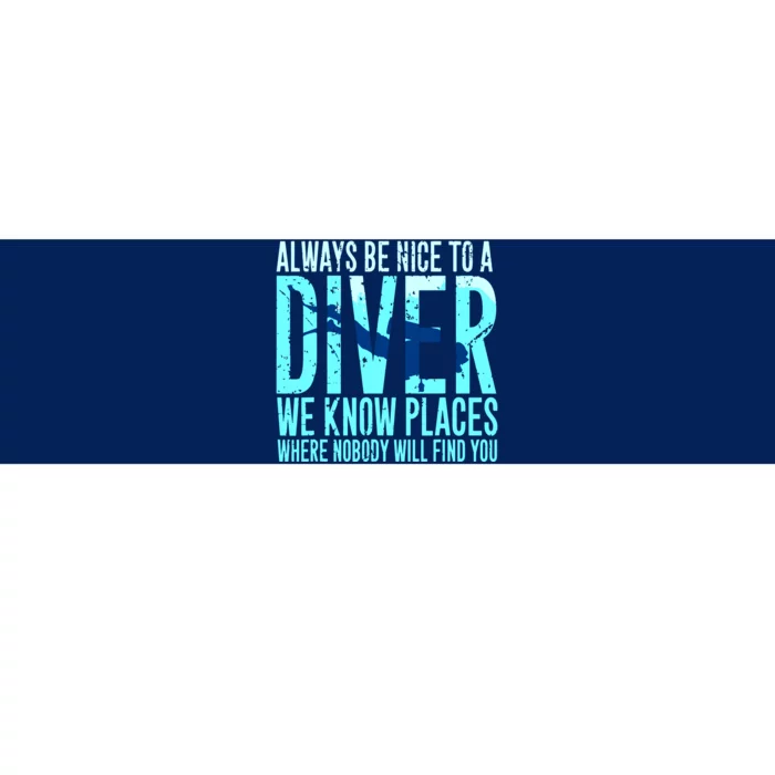 Always Be Nice To A Diver Scuba Diving Diver Gift Bumper Sticker