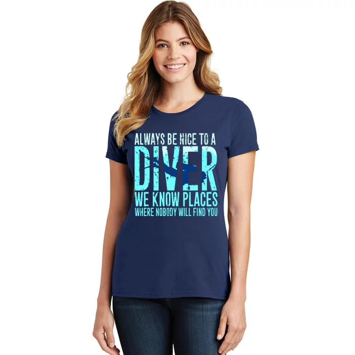 Always Be Nice To A Diver Scuba Diving Diver Gift Women's T-Shirt