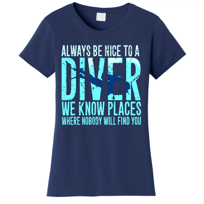 Always Be Nice To A Diver Scuba Diving Diver Gift Women's T-Shirt