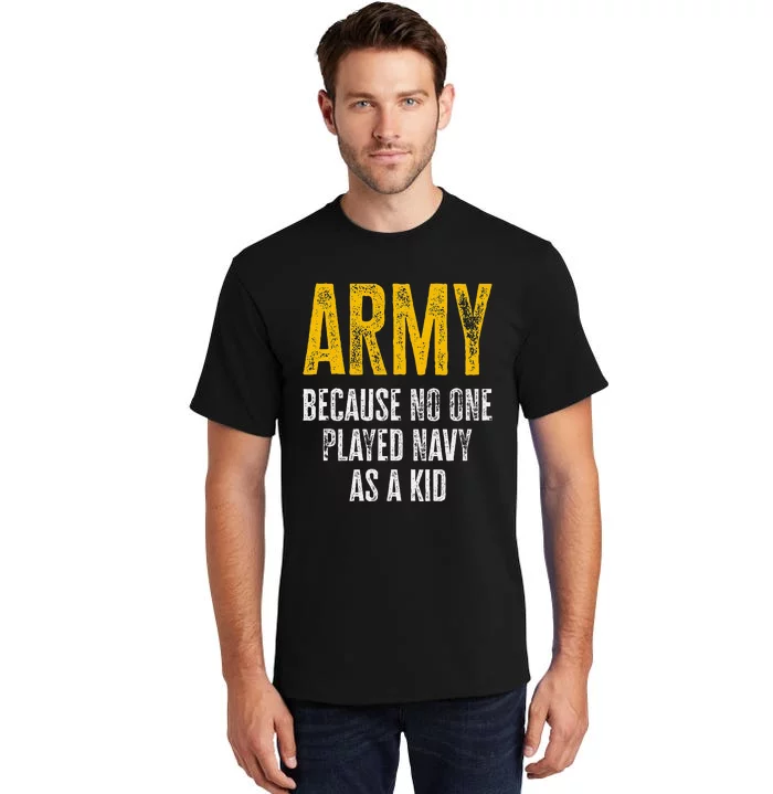 Army Because No One Played As A Funny Army Quote Tall T-Shirt