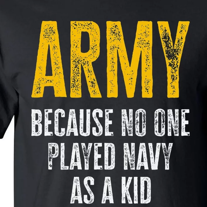 Army Because No One Played As A Funny Army Quote Tall T-Shirt