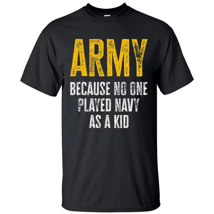 Army Because No One Played As A Funny Army Quote Tall T-Shirt