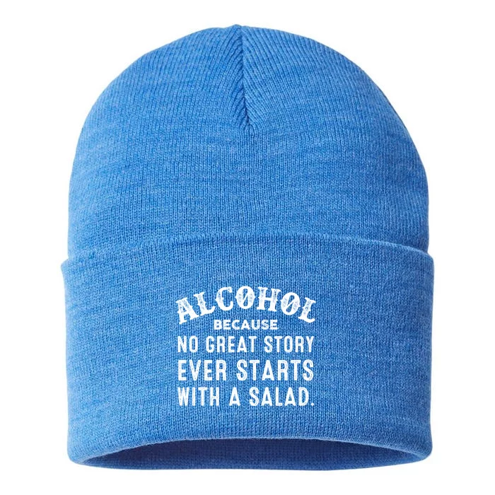 Alcohol Because No Great Story Ever Starts With A Salad Gift Sustainable Knit Beanie