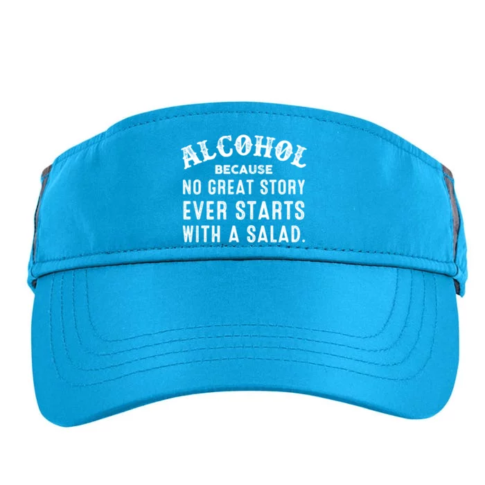 Alcohol Because No Great Story Ever Starts With A Salad Gift Adult Drive Performance Visor