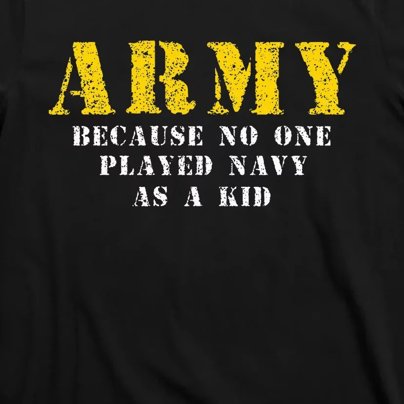 Army Because No One Played As Funny Army Says T-Shirt