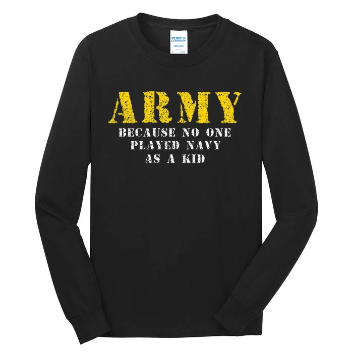 Army Because No One Played As Funny Army Says Tall Long Sleeve T-Shirt