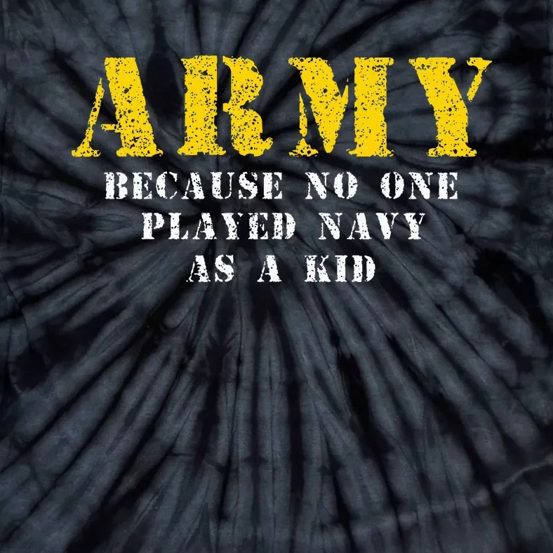 Army Because No One Played As Funny Army Says Tie-Dye T-Shirt