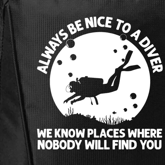 Always Be Nice To A Diver Scuba Diver Underwater Lover City Backpack