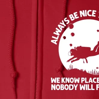 Always Be Nice To A Diver Scuba Diver Underwater Lover Full Zip Hoodie