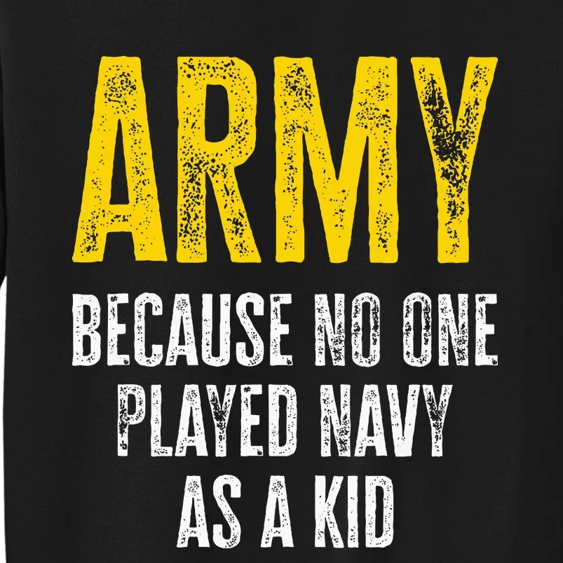 Army Because No One Played Sweatshirt