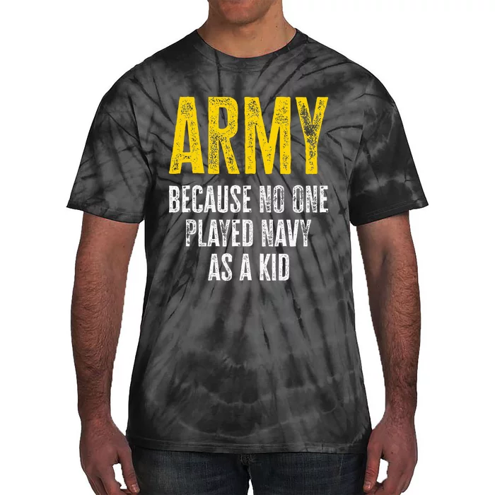 Army Because No One Played Tie-Dye T-Shirt