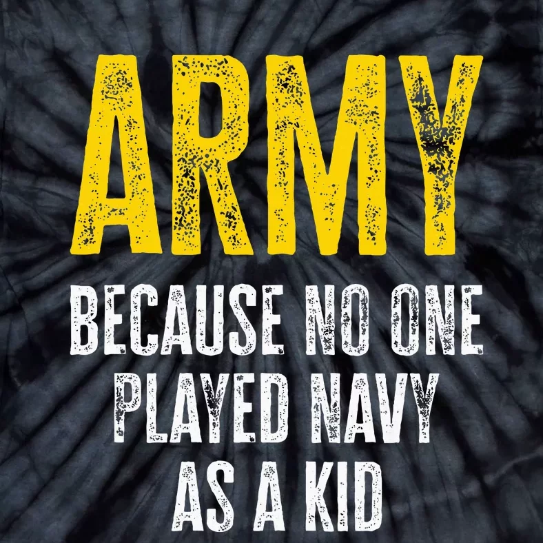 Army Because No One Played Tie-Dye T-Shirt