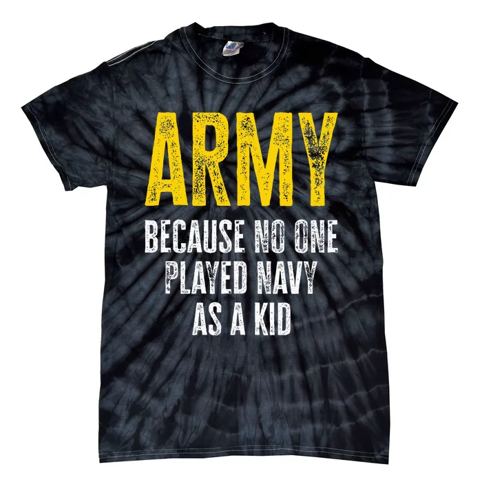 Army Because No One Played Tie-Dye T-Shirt