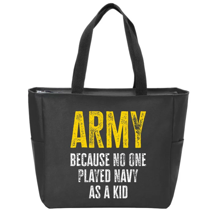 Army Because No One Played Zip Tote Bag