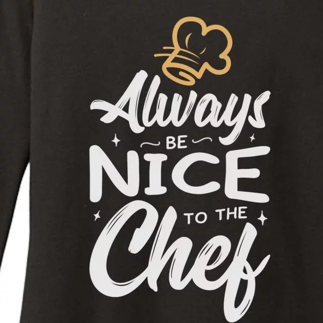 Always Be Nice To The Chef Funny Gift Cooking Fan Sous Chef Gift Womens CVC Long Sleeve Shirt