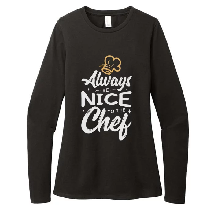 Always Be Nice To The Chef Funny Gift Cooking Fan Sous Chef Gift Womens CVC Long Sleeve Shirt