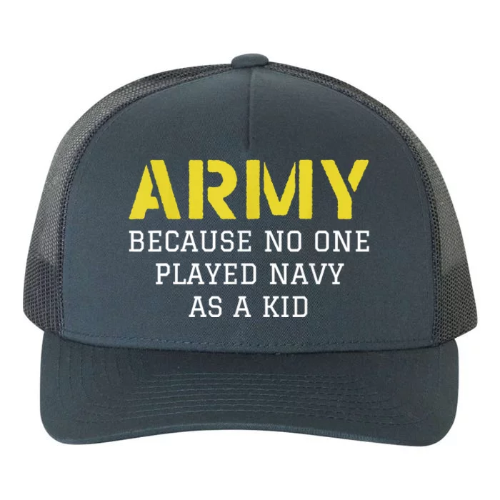 Army Because No One Ever Played Navy Funny Military Yupoong Adult 5-Panel Trucker Hat