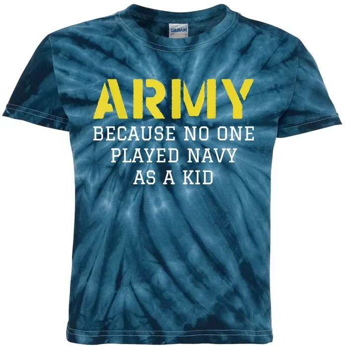 Army Because No One Ever Played Navy Funny Military Kids Tie-Dye T-Shirt