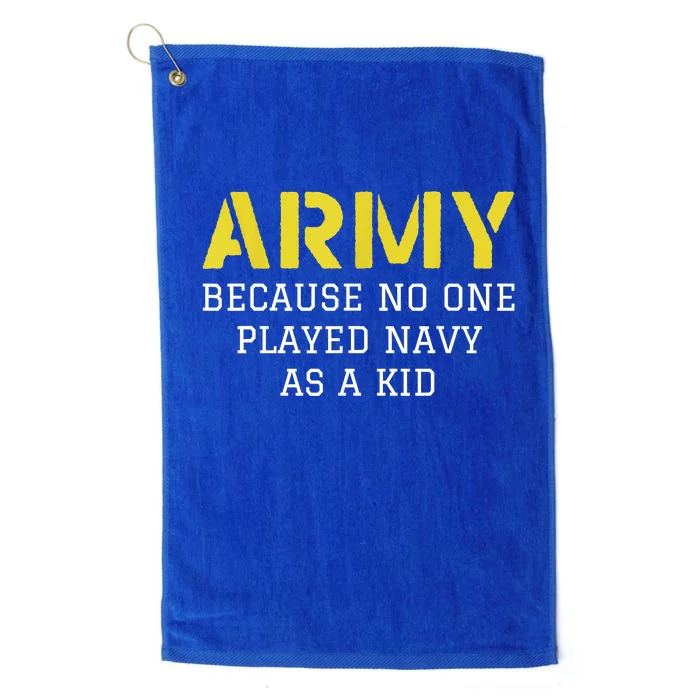 Army Because No One Ever Played Navy Funny Military Platinum Collection Golf Towel