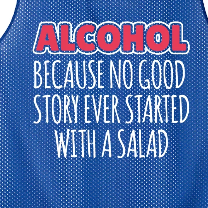 Alcohol Because No Good Story Ever Started With A Salad Cool Gift Mesh Reversible Basketball Jersey Tank