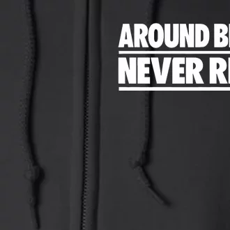 Around Blacks Never Relax Full Zip Hoodie