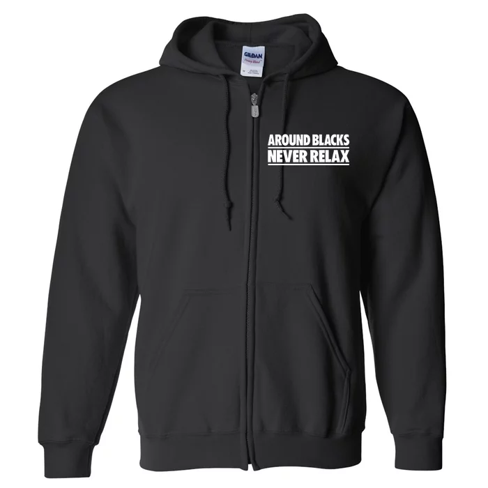 Around Blacks Never Relax Full Zip Hoodie