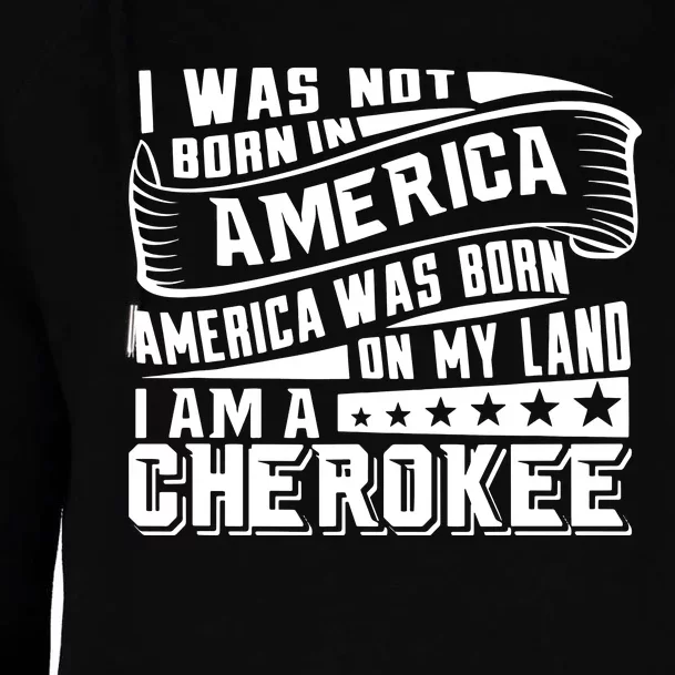 America Born On My Land Cherokee Native American Womens Funnel Neck Pullover Hood