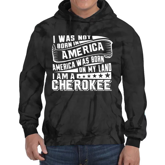 America Born On My Land Cherokee Native American Tie Dye Hoodie