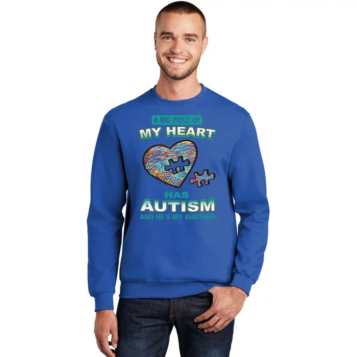 A Big Piece Of My Heart Has Autism And He's My Brother Meaningful Gift Sweatshirt