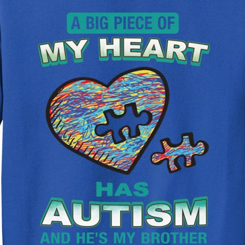 A Big Piece Of My Heart Has Autism And He's My Brother Meaningful Gift Sweatshirt