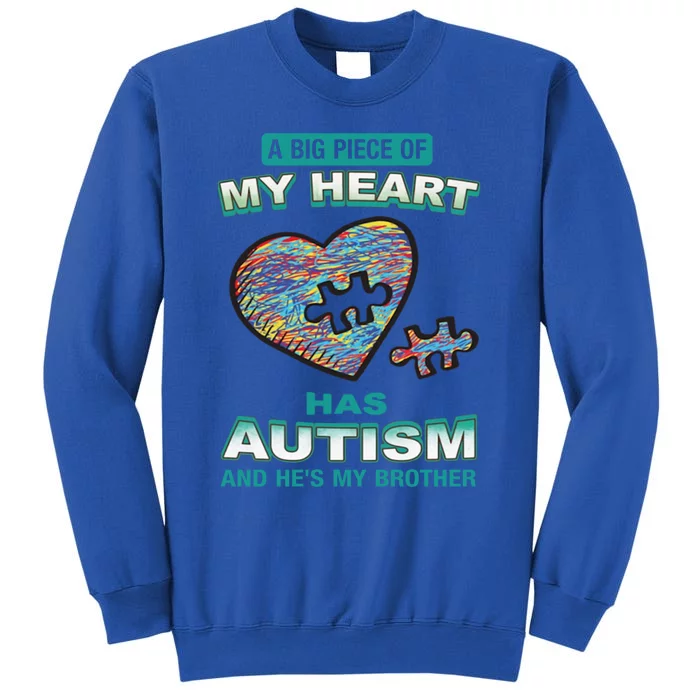 A Big Piece Of My Heart Has Autism And He's My Brother Meaningful Gift Sweatshirt