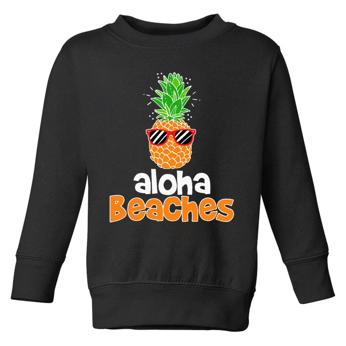 Aloha Beaches Pineapple Sunglasses Hawaiian Yall Vacation Toddler Sweatshirt