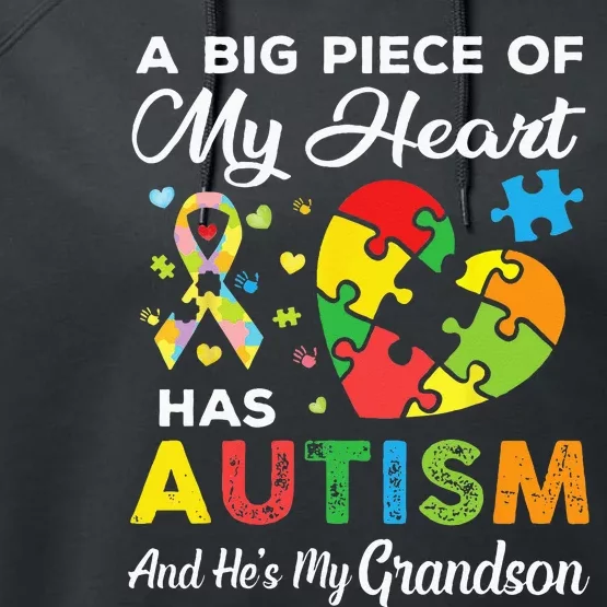 A Big Piece Of My Heart Has Autism And Hes My Grandson Performance Fleece Hoodie