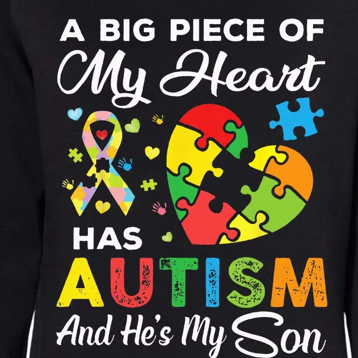 A Big Piece Of My Heart Has Autism And Hes My Son Womens California Wash Sweatshirt