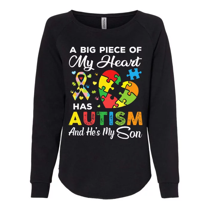 A Big Piece Of My Heart Has Autism And Hes My Son Womens California Wash Sweatshirt