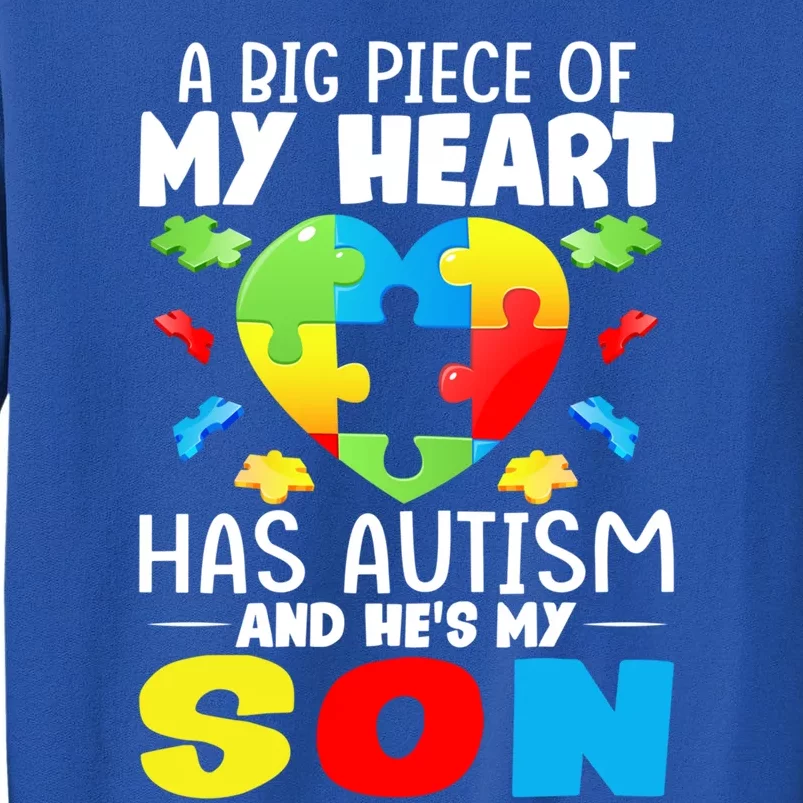 A Big Piece Of My Heart Has Autism And He's My Son Autism Funny Gift Tall Sweatshirt