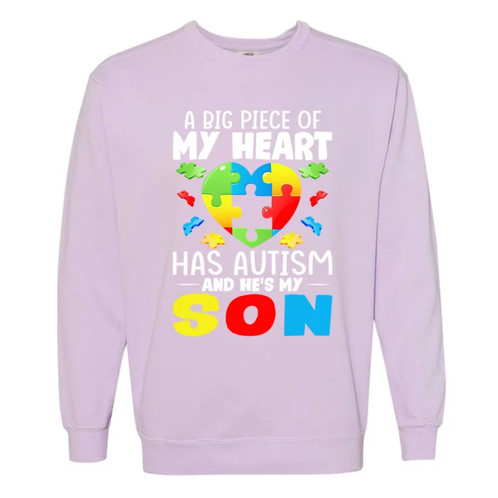 A Big Piece Of My Heart Has Autism And He's My Son Autism Funny Gift Garment-Dyed Sweatshirt