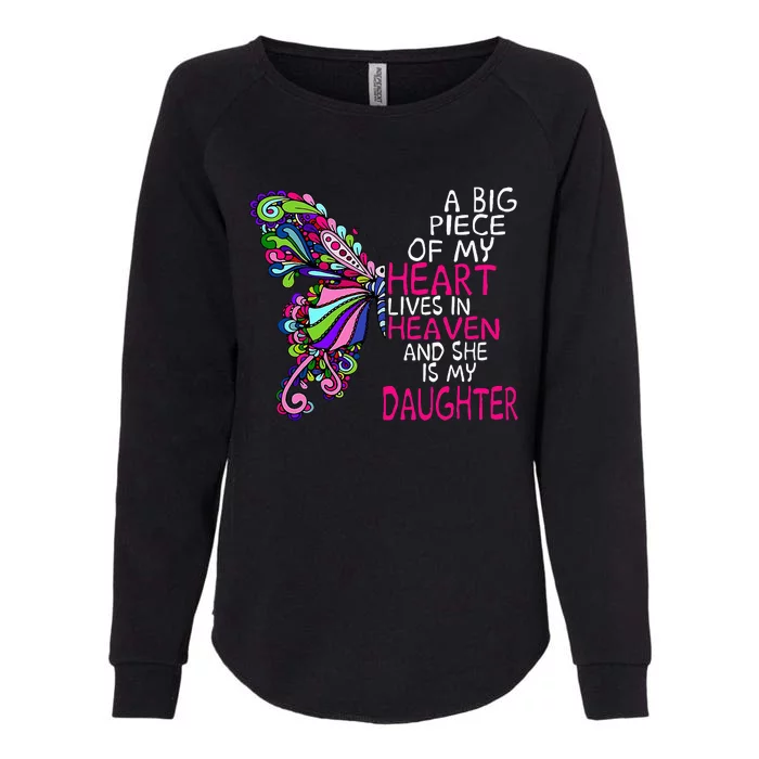 A Big Piece Of My Heart Lives In Heaven She Is My Daughter Womens California Wash Sweatshirt