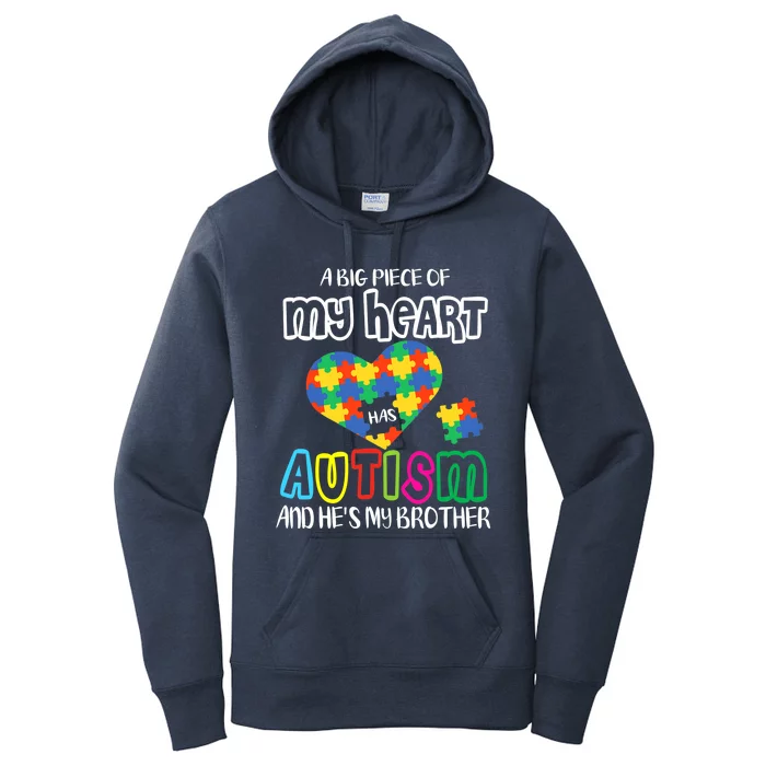 A Big Piece Of My Heart Has Autism And He's My Brother Women's Pullover Hoodie